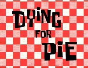 Titlecard-Dying For Pie.jpg