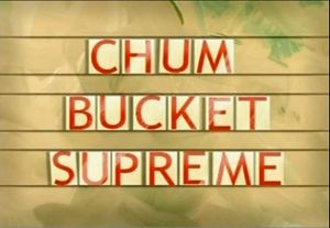 Chum-Bucket-Supreme.jpg