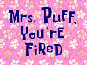 Titlecard-Mrs. Puff, You're Fired.jpg