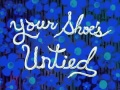 Titlecard Your Shoe's Untied.jpg