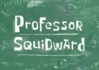 Titlecard-Professor Squidward.jpg