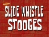 Slide Whistle Stooges.jpg