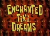 Titlecard Enchanted Tiki Dreams.jpg