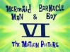 Mermaid Man and Barnacle Boy VI-The Motion Picture.jpg