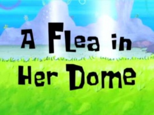 A Flea in Her Dome Title card.jpg