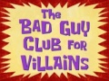 The-Bad-Guy-Club-for-Villains.jpg